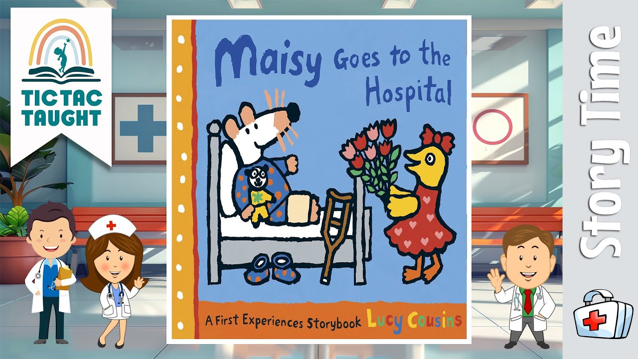 MAISY GOES TO THE HOSPITAL by Lucy Cousins ~ Kids Book Storytime, Kids Book Read Aloud, Bedtime