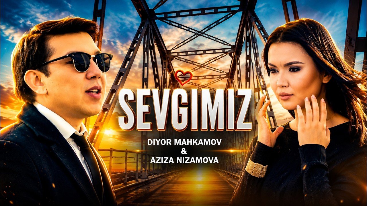 Diyor Mahkamov & Aziza Nizomova - Sevgimiz | Диёр Маҳкамов & Азиза Низомова - Севгимиз