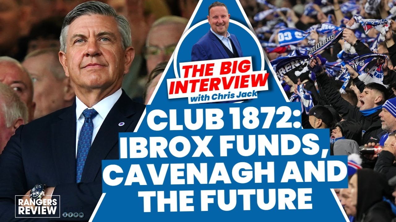 Club 1872 on Cavenagh, Ibrox renovations and fan relations