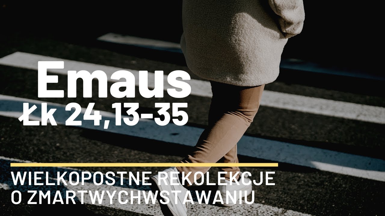 Droga do Emaus - rekolekcje o zmartwychwstawaniu - Jaskinia Słowa - ks. Maciej Jaszczołt