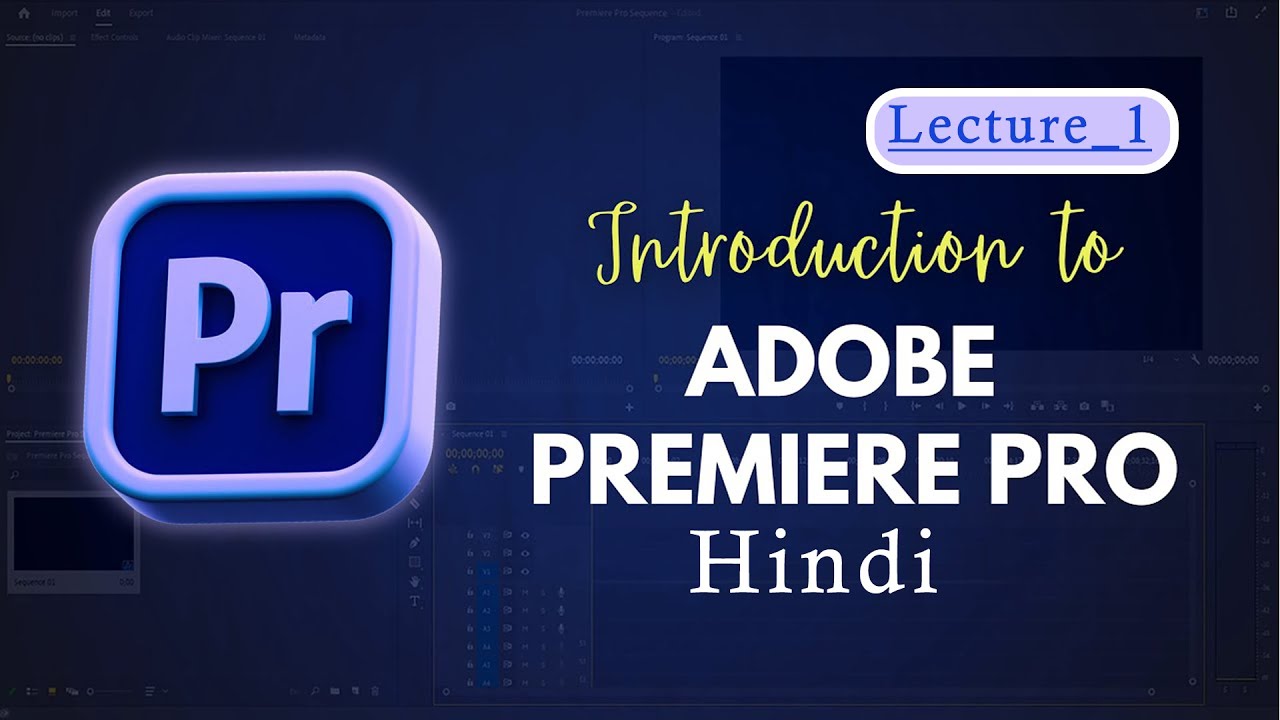 Adobe Premiere Pro Tutorial in Hindi  | Lecture 1 | Video Editing Class 🎬
