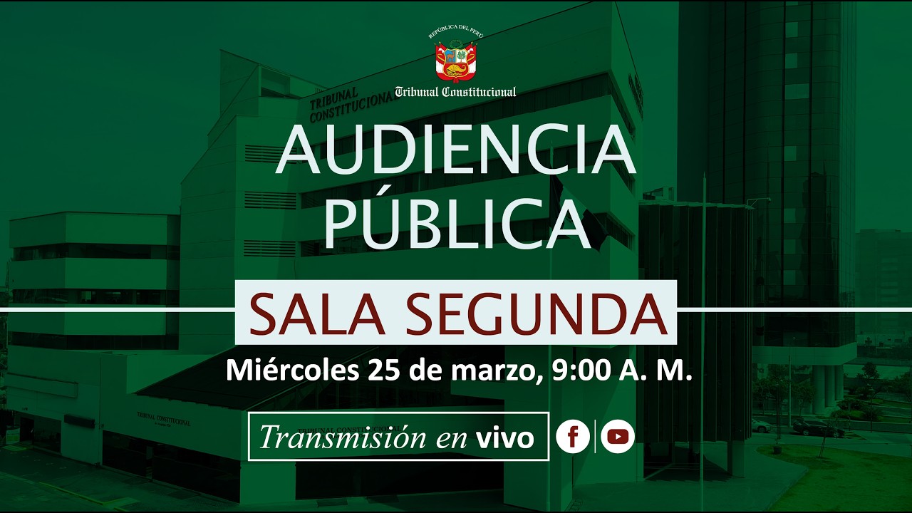 Transmisi&oacute;n | 🎥📡📶 Audiencia P&uacute;blica de Sala Segunda, Lima 25 de marzo de 2026 🎥📡📶 9:00 A. M.