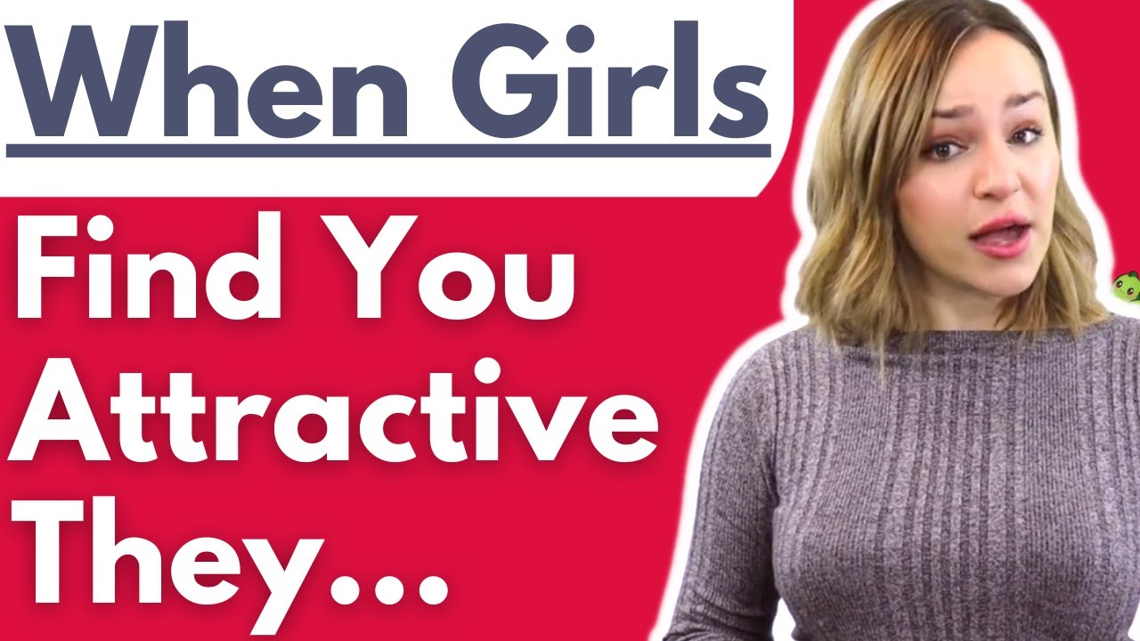 Does She Think I’m Attractive? 15 Signs That Shows A Girl Is Into You