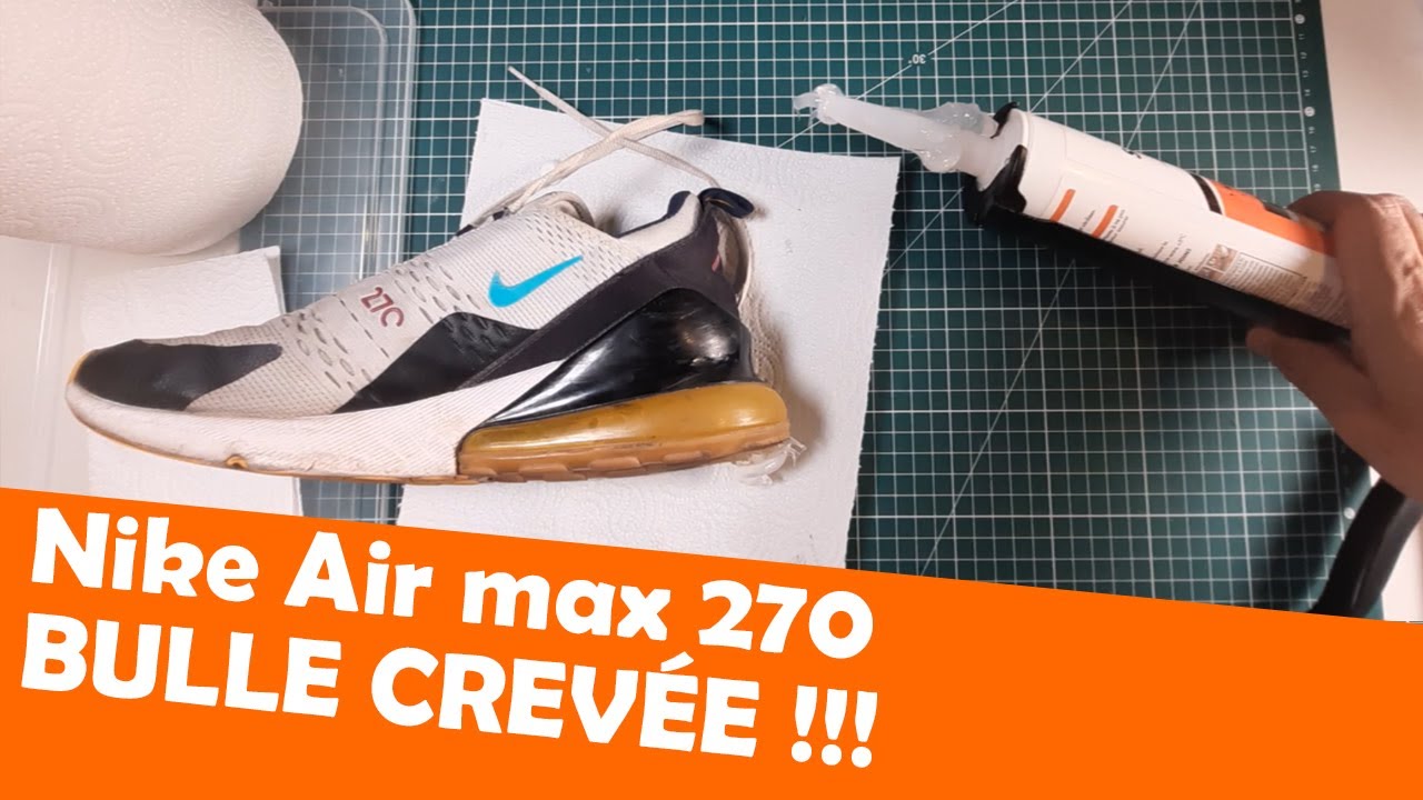 Réparer des Nike air max 270 crevées avec du silicone