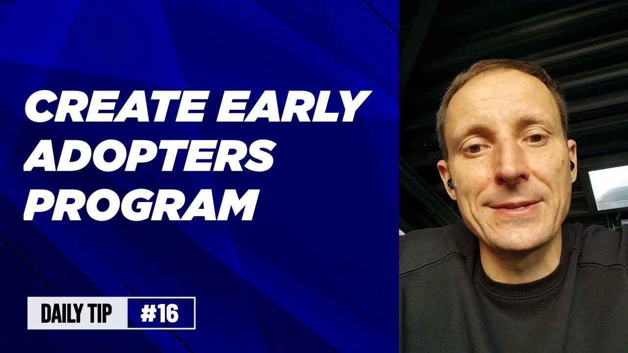 Launching SaaS Daily Tip 16: Create early adopters program