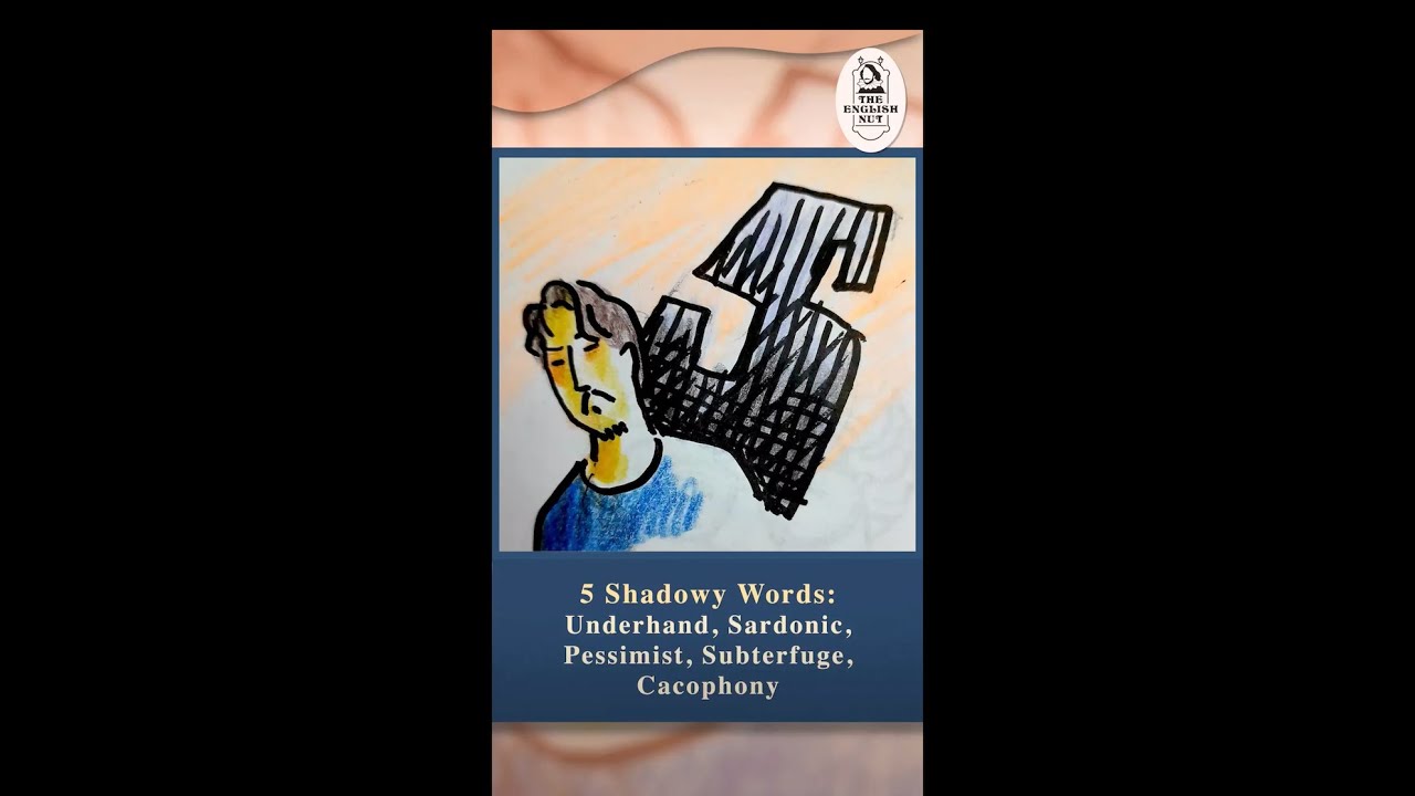 5 Shadowy Words: Underhand, Sardonic, Pessimist, Subterfuge, Cacophony
