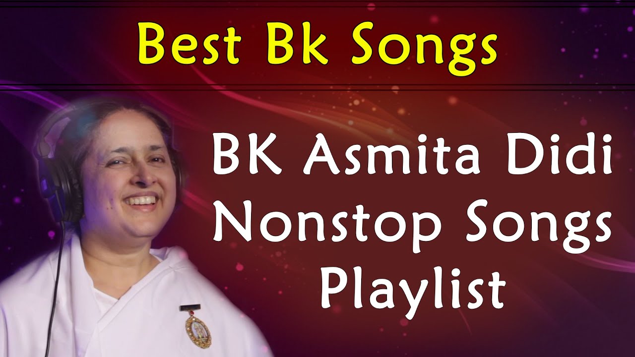 योग के लिए सर्वोत्तम गीत | BK Asmita Didi Non Stop Songs Playlist | Best Meditation Songs | BK Yog