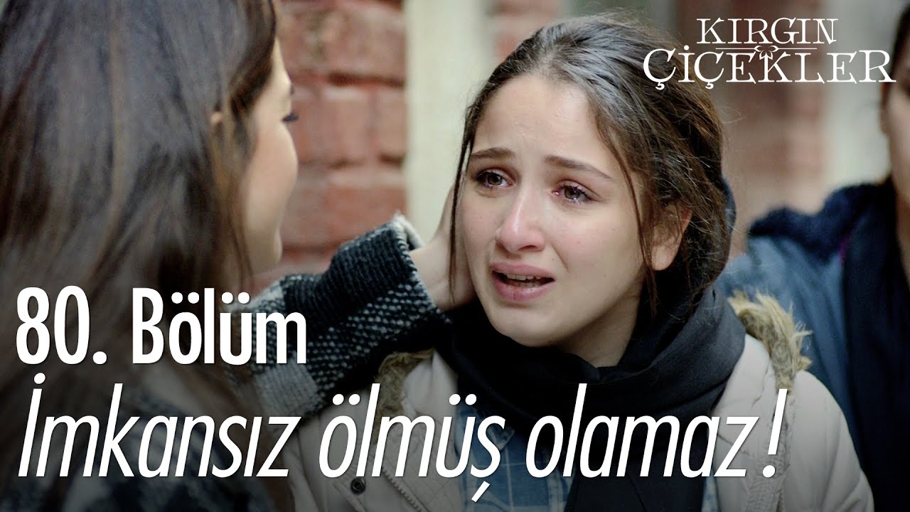 İmkansız ölmüş olamaz! - Kırgın Çiçekler 80. Bölüm - atv