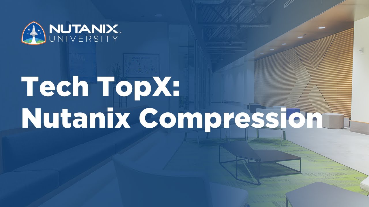 Tech TopX: Nutanix Compression