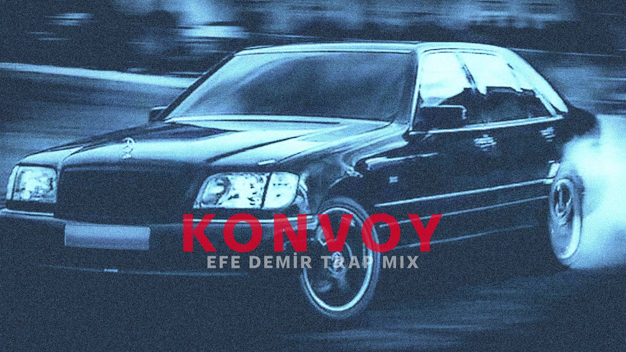 KONVOY - EFE DEMİR MIX | T&Uuml;RK TRAP ( Araba M&uuml;zikleri )
