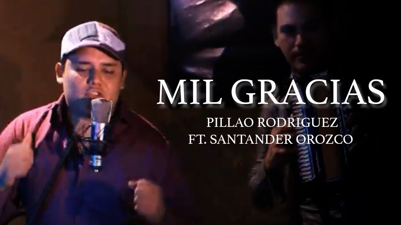 MIL GRACIAS - PILLAO RODRIGUEZ FT. SANTANDER OROZCO | (Video Oficial)