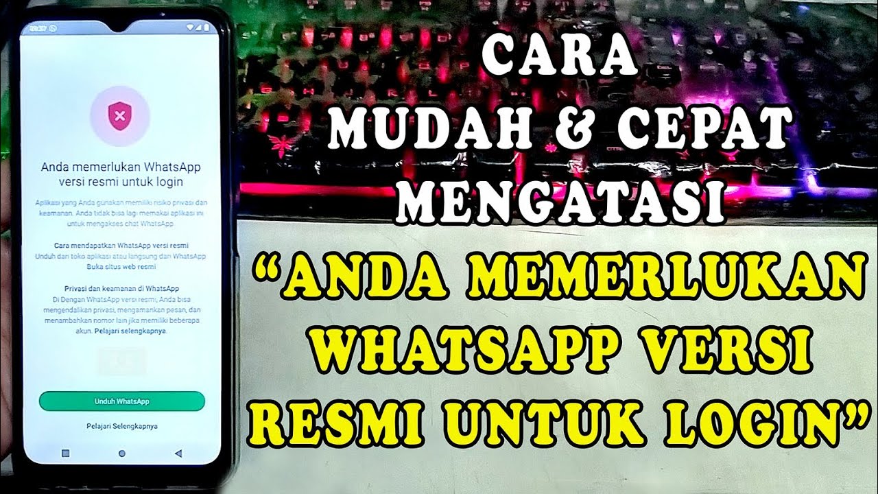 Cara Mengatasi Anda Memerlukan Whatsapp Versi Resmi Untuk Login