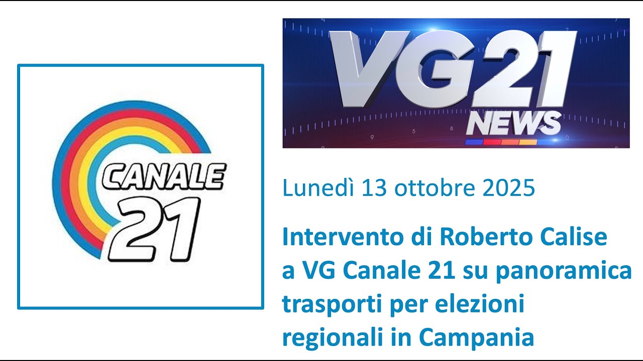 Intervento di Roberto Calise a VG Canale 21 su panoramica trasporti per elezioni regionali Campania