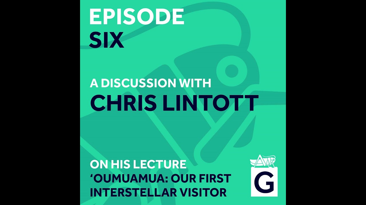 S02 Ep.6 - 'Oumuamua: Our First Interstellar Visitor, Chris Lintott