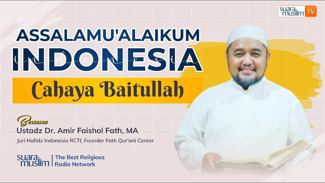 Cahaya Baitullah - Kemuliaan dan Keistimewaan Bulan Ramadhan (Ust Dr. Amir Faishol Fath, MA)