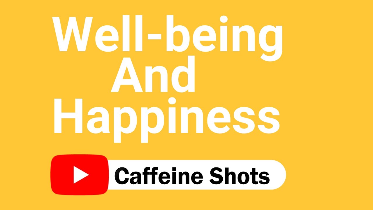 Well Being & Happiness // Positive Psychology