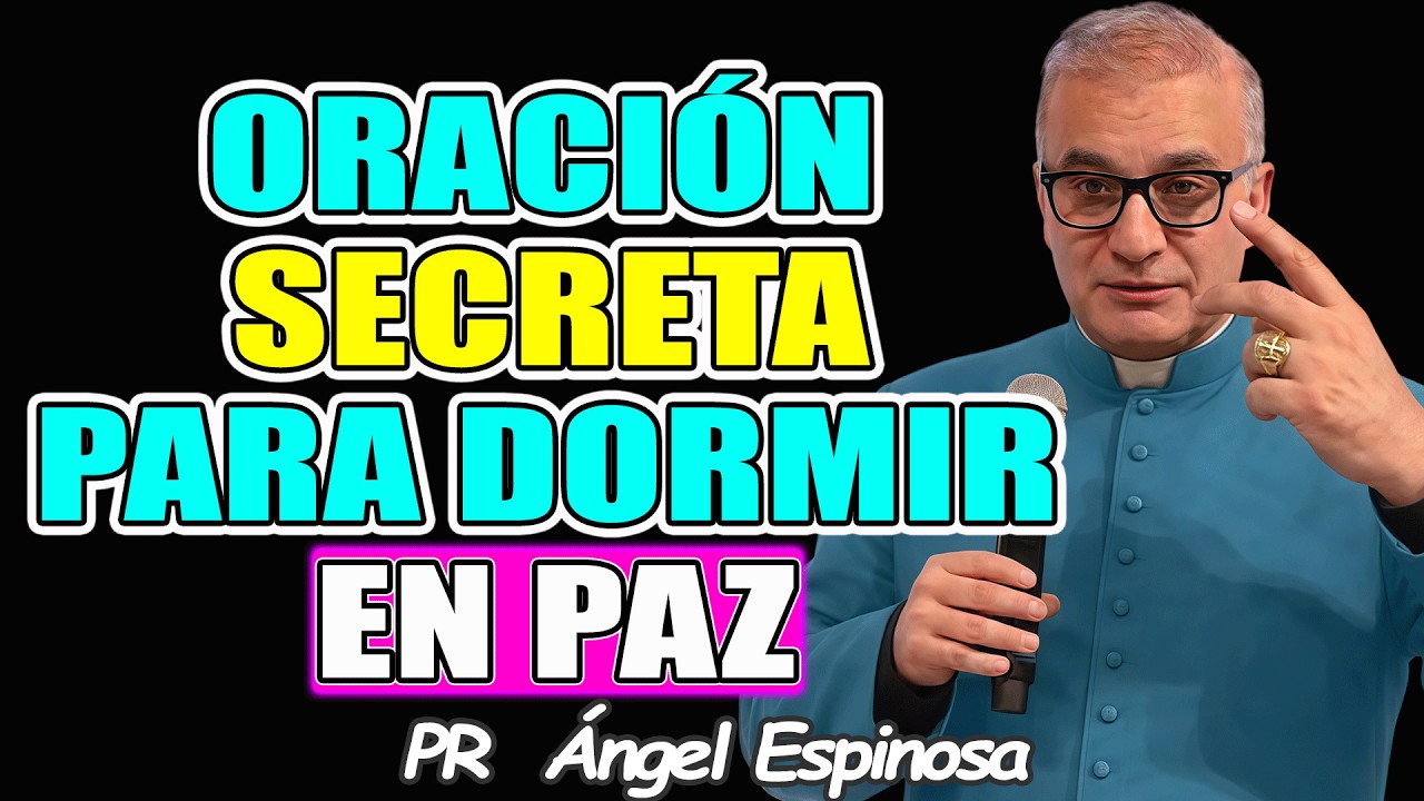 USA esta ORACIÓN DIVINA de JESÚS para DORMIR en PAZ - Pr ÁNGEL ESPINOSA 2026