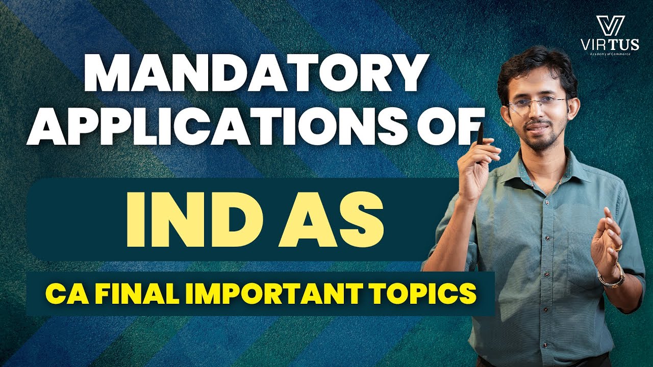 Mandatory Application of IND AS | CA Final Full Course | CA Final Class Online - Virtus Academy