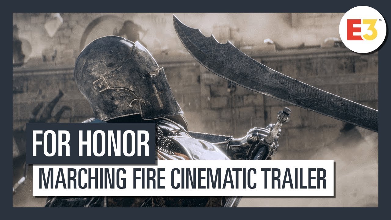For Honor | Marching Fire Cinematic Trailer | E3 2018