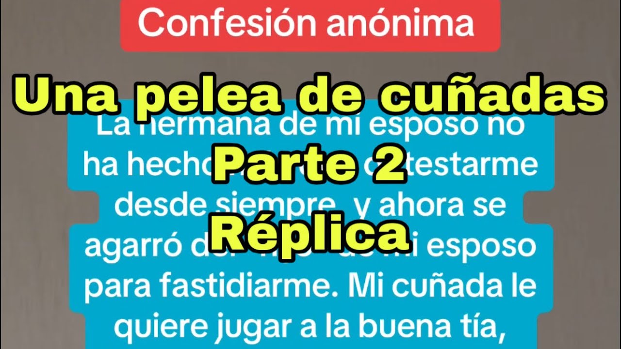 El hijo de mi esposo , mi cu&ntilde;ada y su ex (PARTE 2)- Chisme completo 