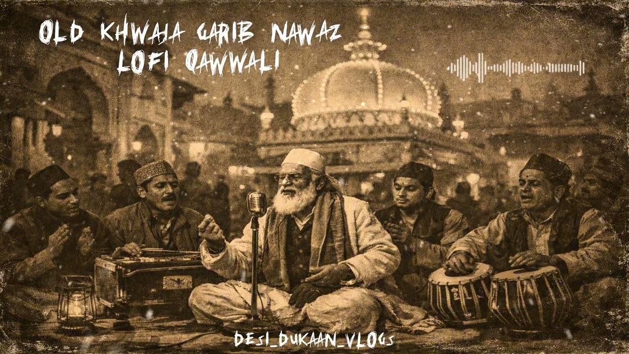 Old Sufi LoFi Qawwali | Khwaja Garib Nawaz Ajmer Sharif | Peaceful 4K Spiritual Vibes