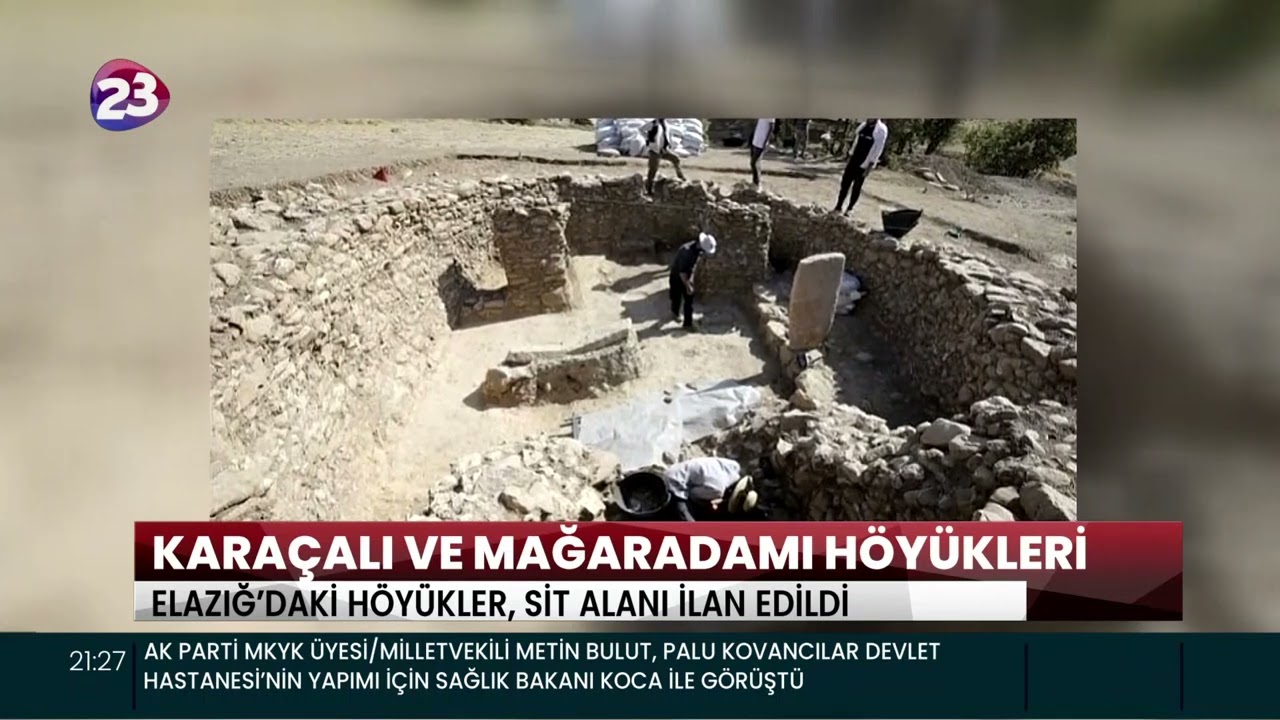 KARAÇALI VE MAĞARADAMI HÖYÜKLERİ ELAZIĞ’DAKİ HÖYÜKLER, SİT ALANI İLAN EDİLDİ