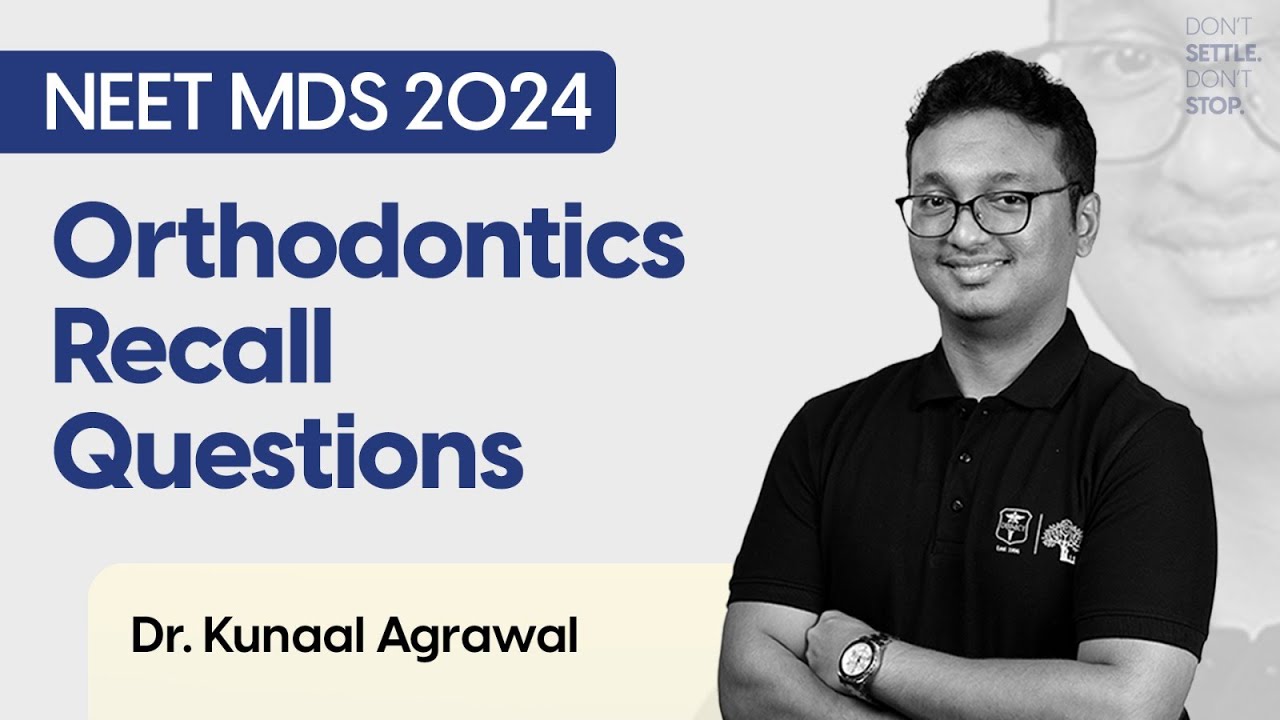 NEET MDS Mar’24 Recall | Orthodontics | Dr. Kunaal Agrawal | DBMCI MDS | eGurukul