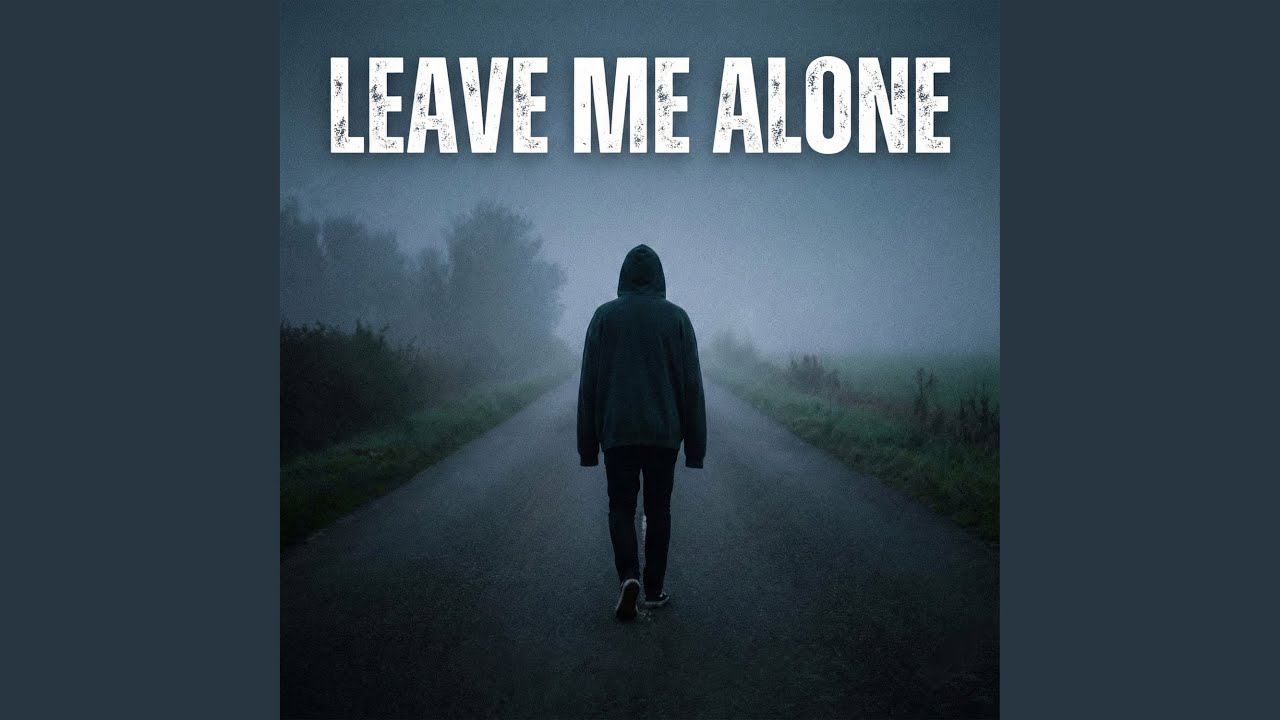 Leave Me Alone