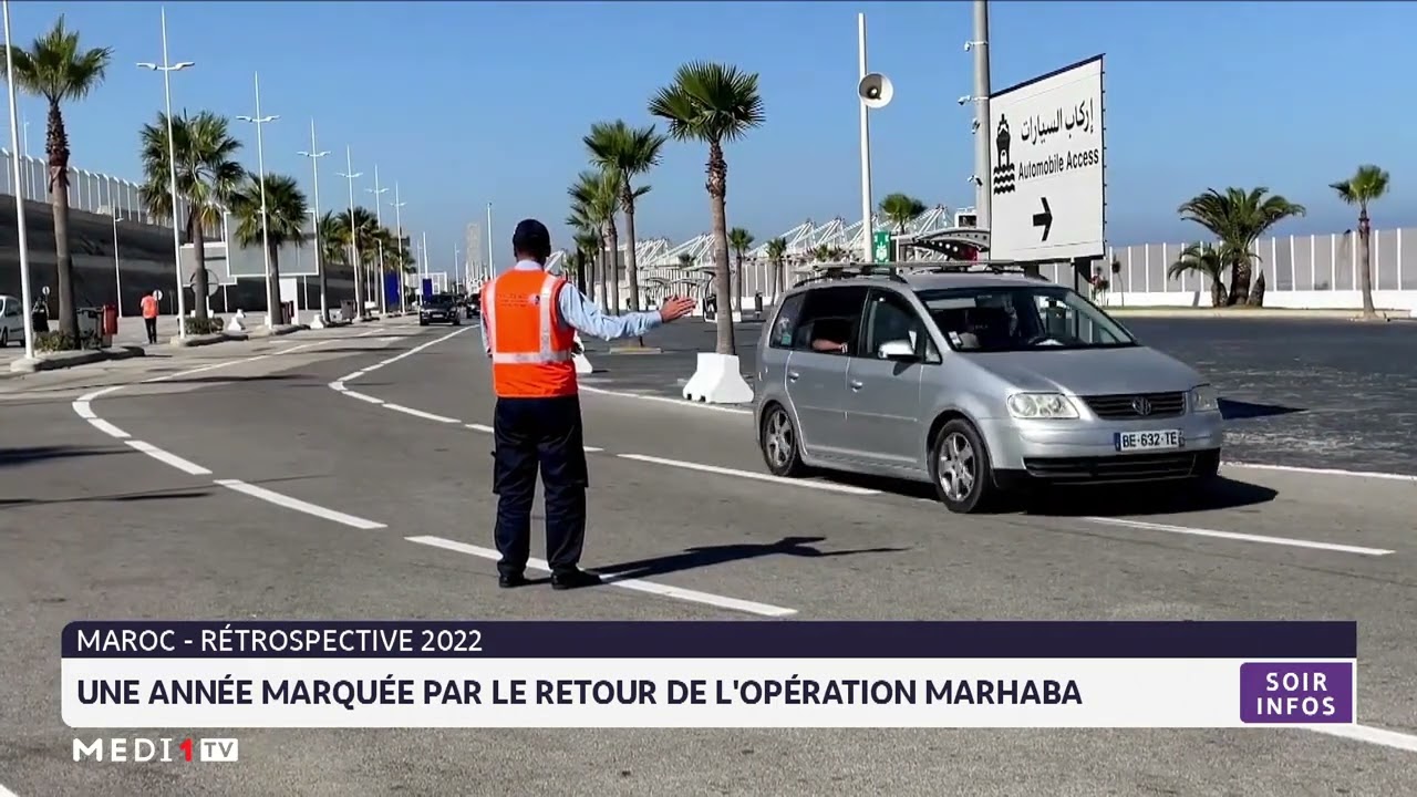 Rétrospective 2022 : Une année marquée par le retour de l´opération Marhaba