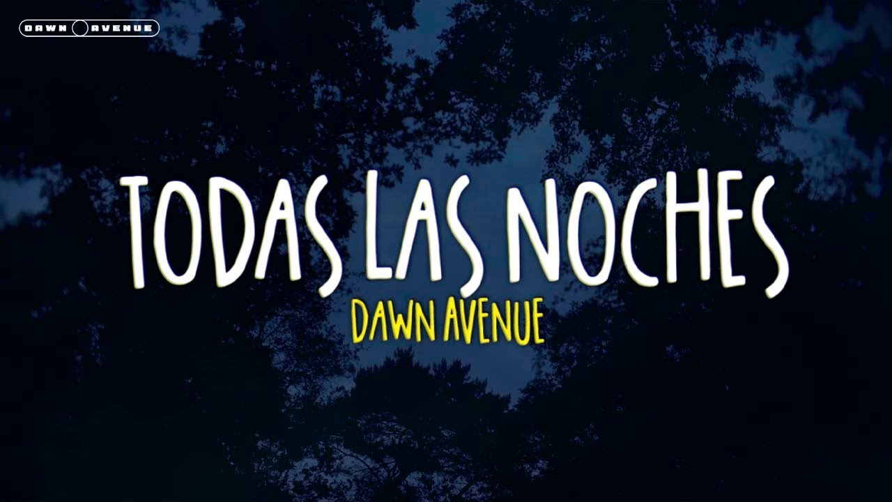 Todas las Noches - Dawn Avenue