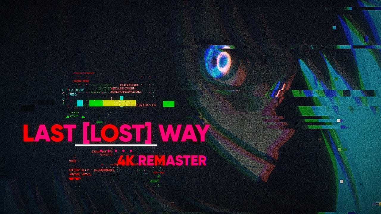 LAST [LOST] WAY - 4k Remaster