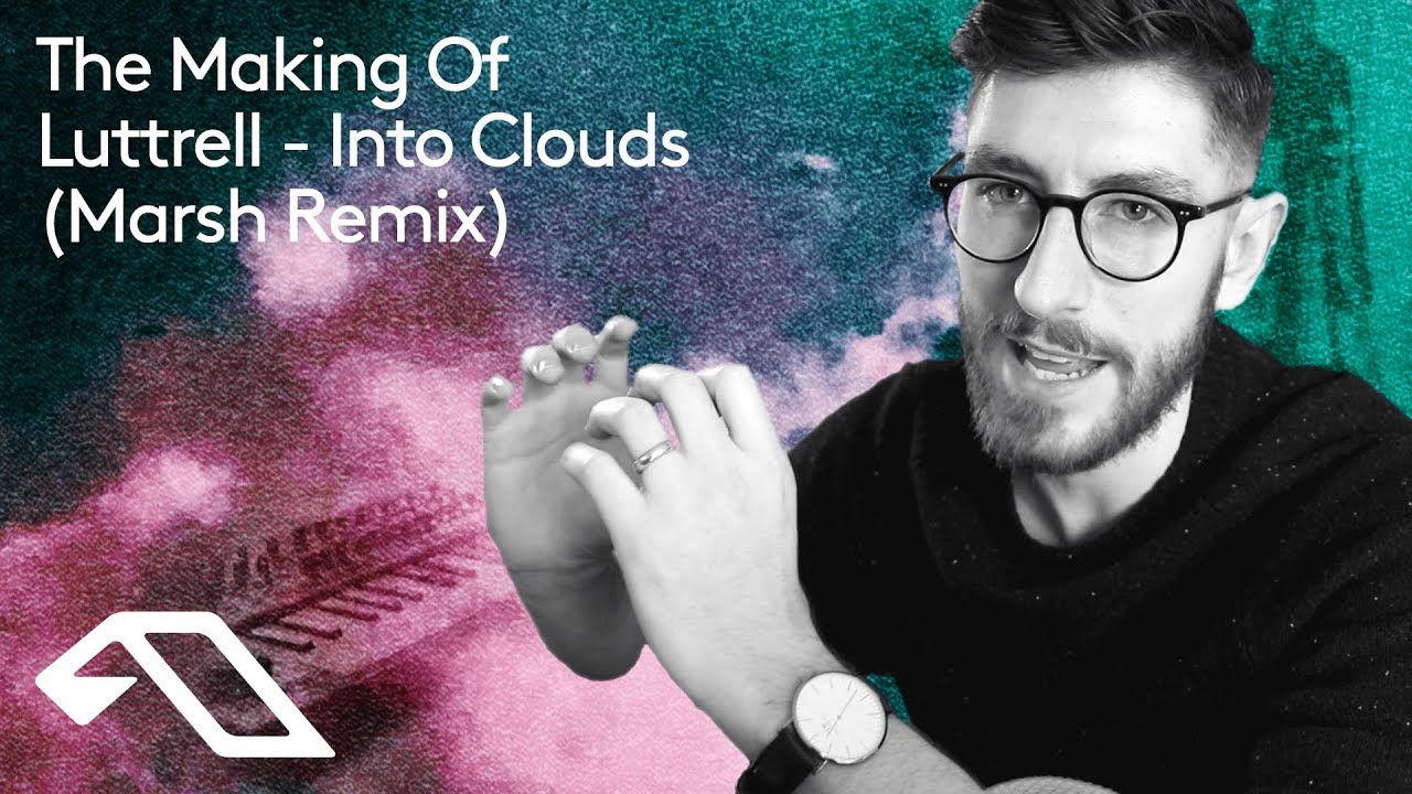 The Making Of 'Luttrell - Into Clouds (Marsh Remix)' with Marsh