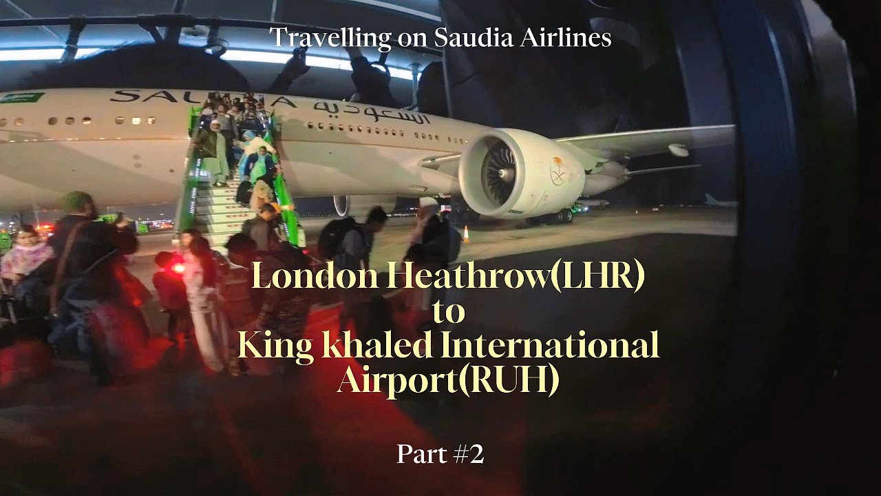 Travelling on Saudia Airlines Part 2: London Heathrow(LHR) to King Khaled International Airport(RUH)