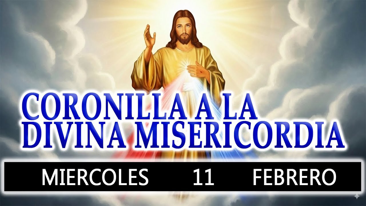 CORONILLA A LA DIVINA MISERICORDIA DE HOY MIERCOLES 11 DE FEBRERO 2026