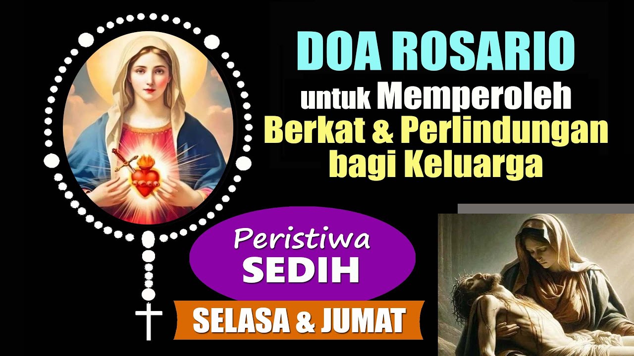 DOA ROSARIO untuk Memperoleh Berkat dan Perlindungan bagi Keluarga: Peristiwa SEDIH (SELASA & JUMAT)
