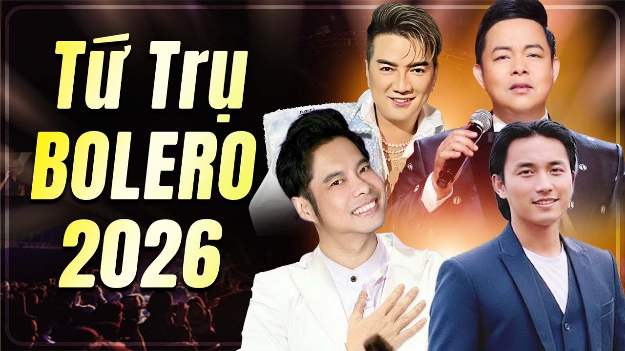 Tứ Trụ Bolero 2026 Hội Tụ - Đan Nguyên, Đàm Vĩnh Hưng, Ngọc Sơn, Quang Lê | Những Giọng Ca Đỉnh Cao