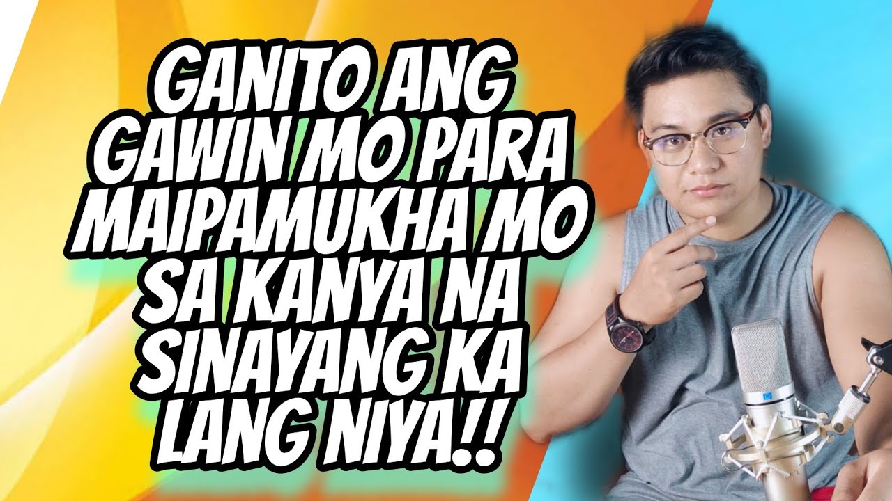Paano mo Ipamukha sa isang Lalaki Na Sinayang ka lang niya.?