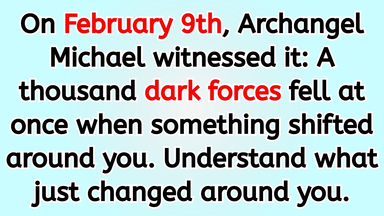 🔴 On February 9th, Archangel Michael witnessed it: A thousand dark forces fell at once when someth..