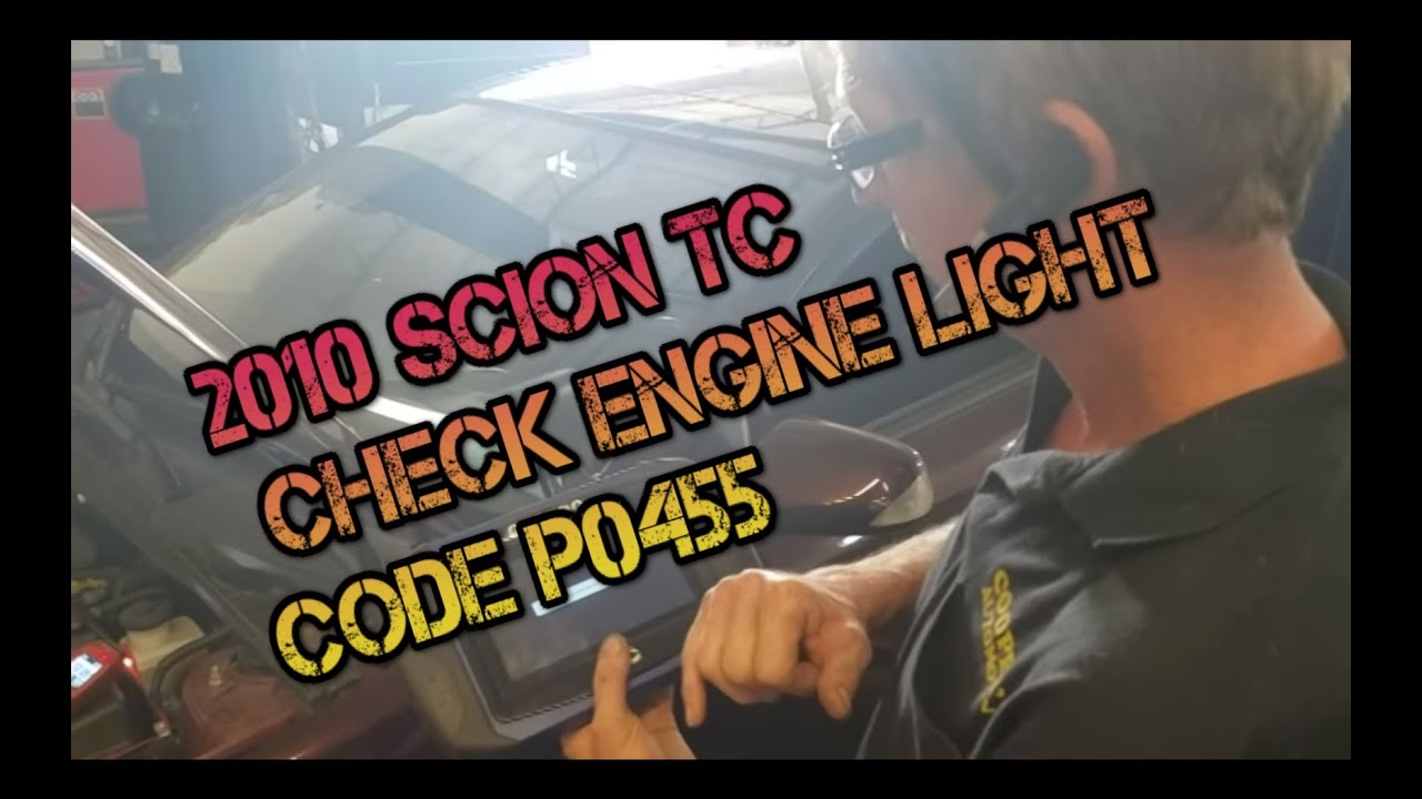 2010 Scion TC   Check Engine Light p0455