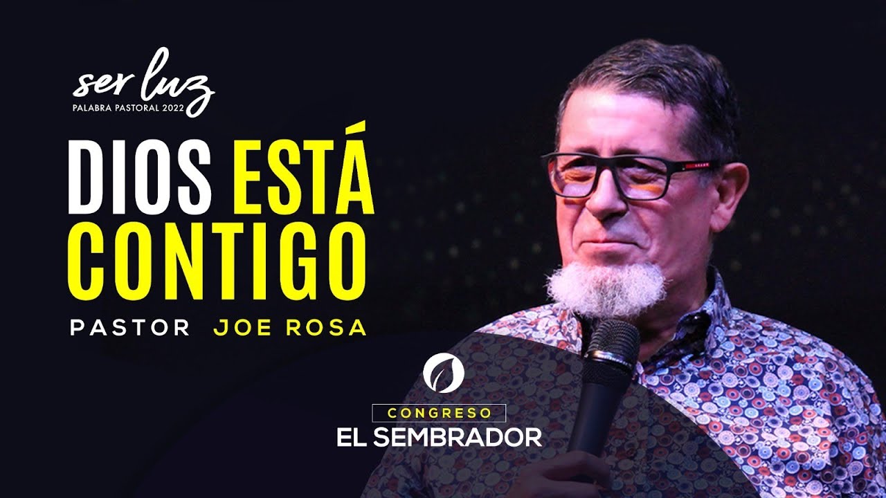 Dios está contigo | Joe Rosa CONGRESO EL SEMBRADOR 2022