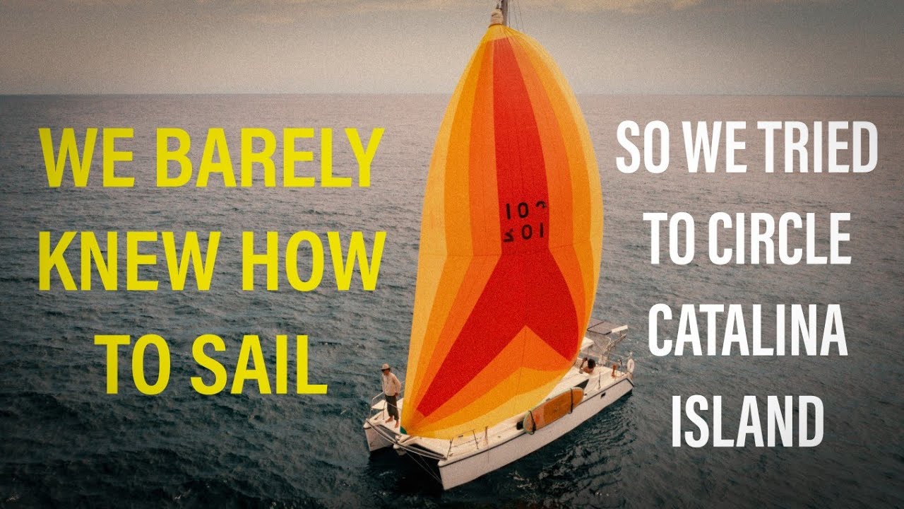 We Barely Knew How to Sail… So We Tried to Circle Catalina Island