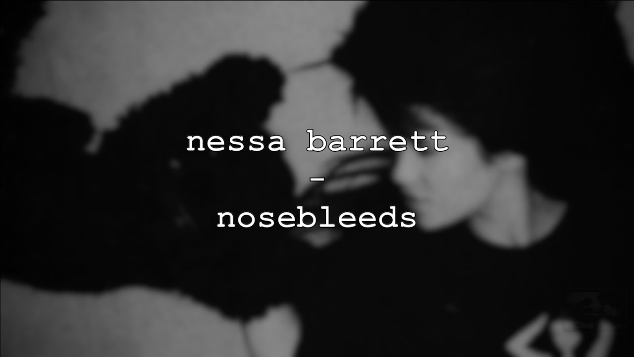 nessa barrett - nosebleeds (lyrics/unreleased)