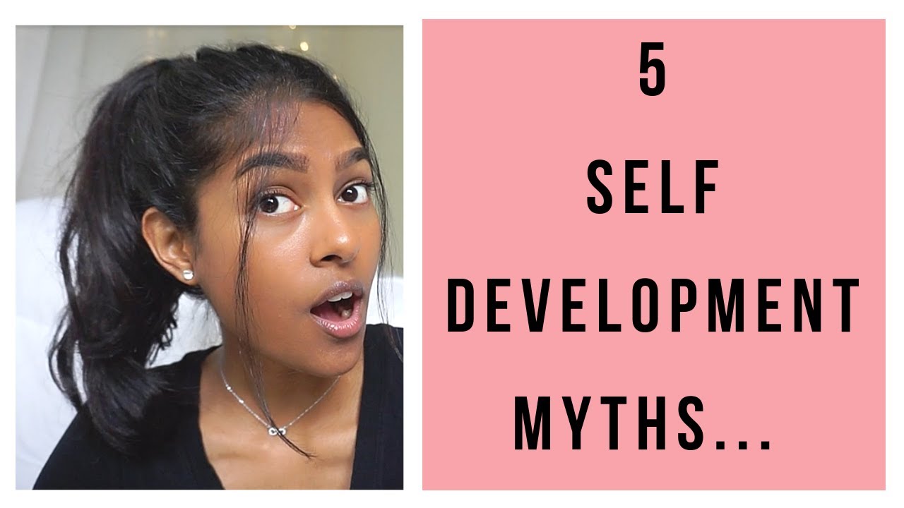 5 SELF DEVELOPMENT MYTHS...