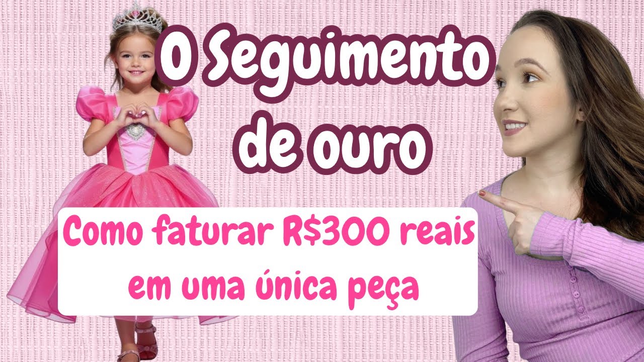 O seguimento de ouro- Como faturar R$300 reais em uma única peça