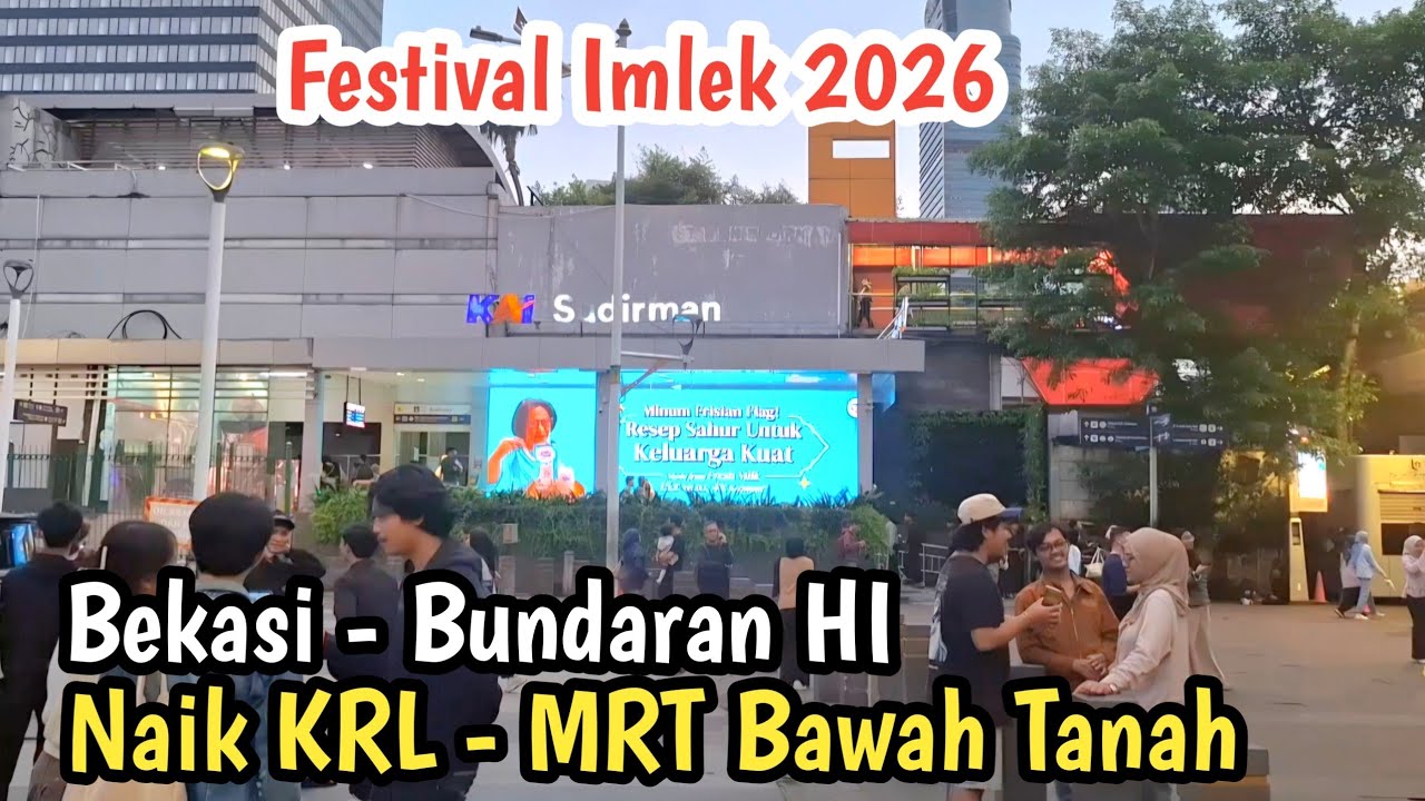 Perjalanan Bekasi Timur - Bundaran HI Penutupan Festival Imlek 2026 - Pakai KRL & MRT