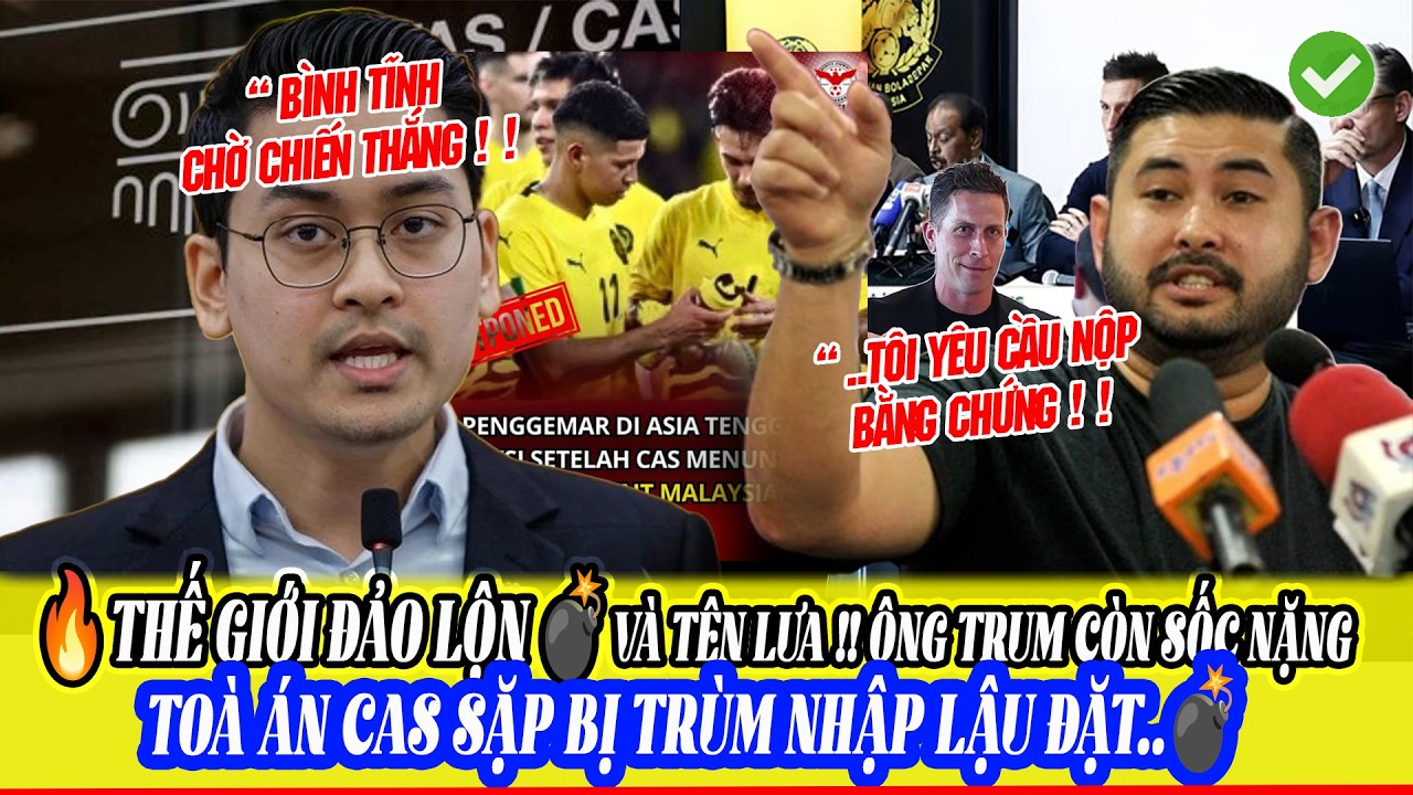 🔥 CAS hoãn xử –Trùm TMJ MUỐN GIAO NỘP bằng chứng ! 💣 Bộ trưởng Mã phát biểu gây bão 7 Cầu Thủ Lậu