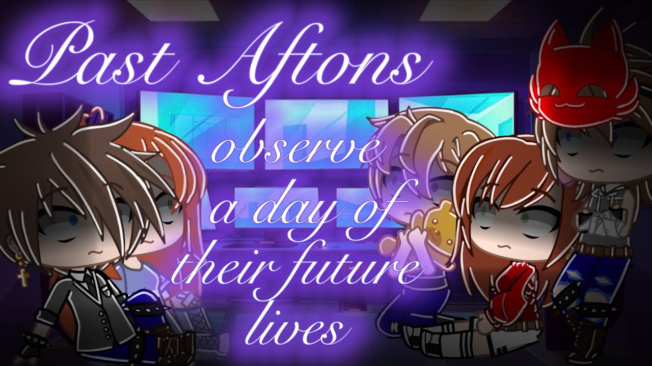 Past  Aftons observe a day of their future lives / Afton family / Gacha Club Mini Movie