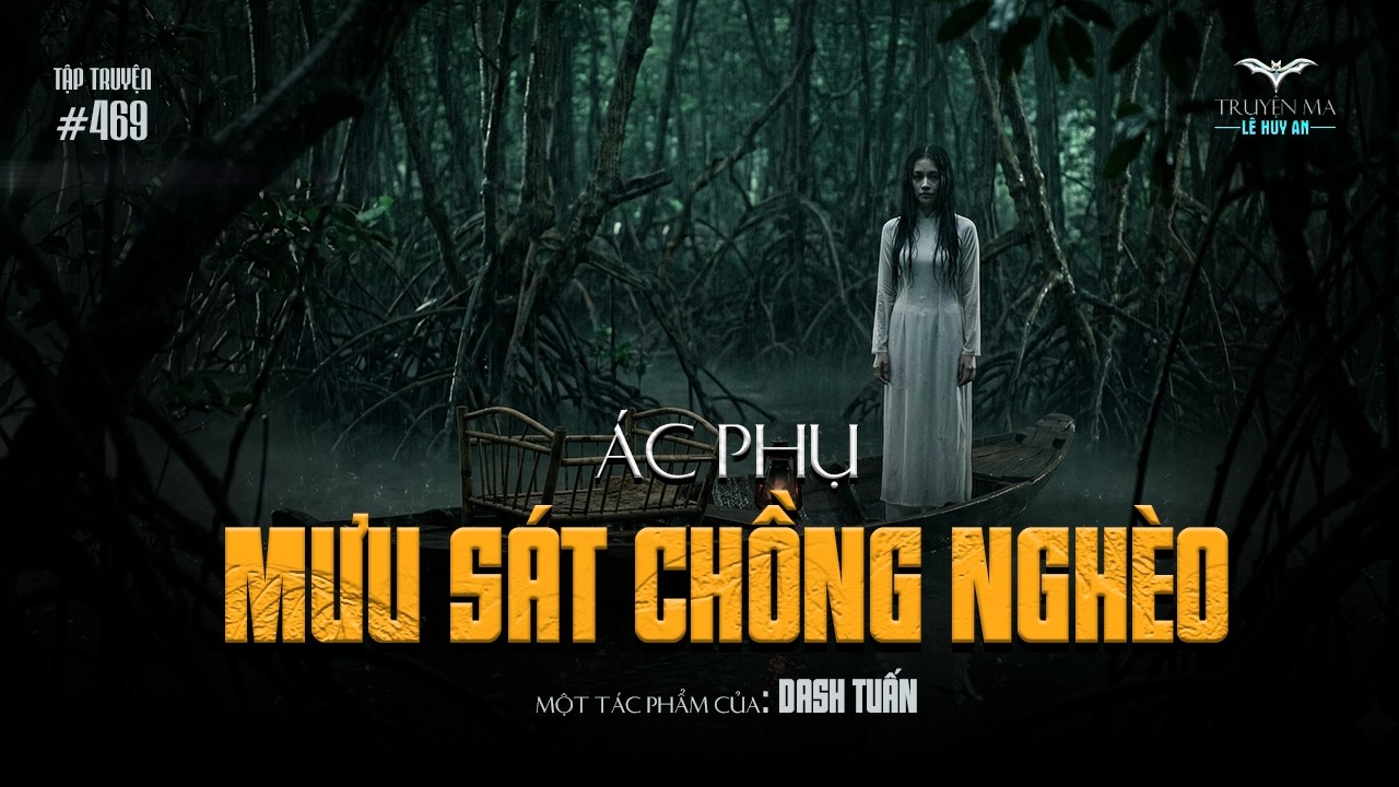 ÁC PHỤ MƯU SÁT CHỒNG NGHÈO - Chuyện tâm linh kinh hoàng về sự phản bội tàn nhẫn nhất miền Tây