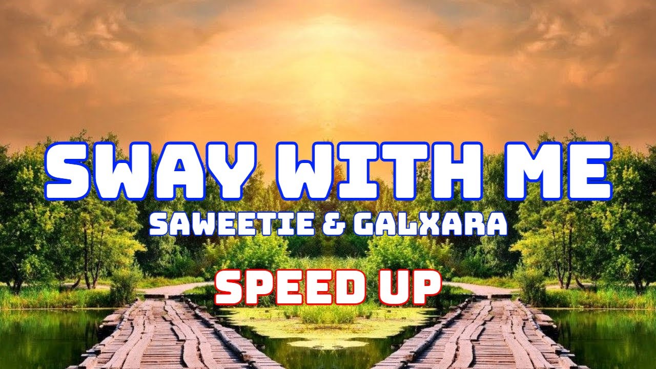 Saweetie & GALXARA - Sway With Me (Speed Up / Fast / Nightcore)