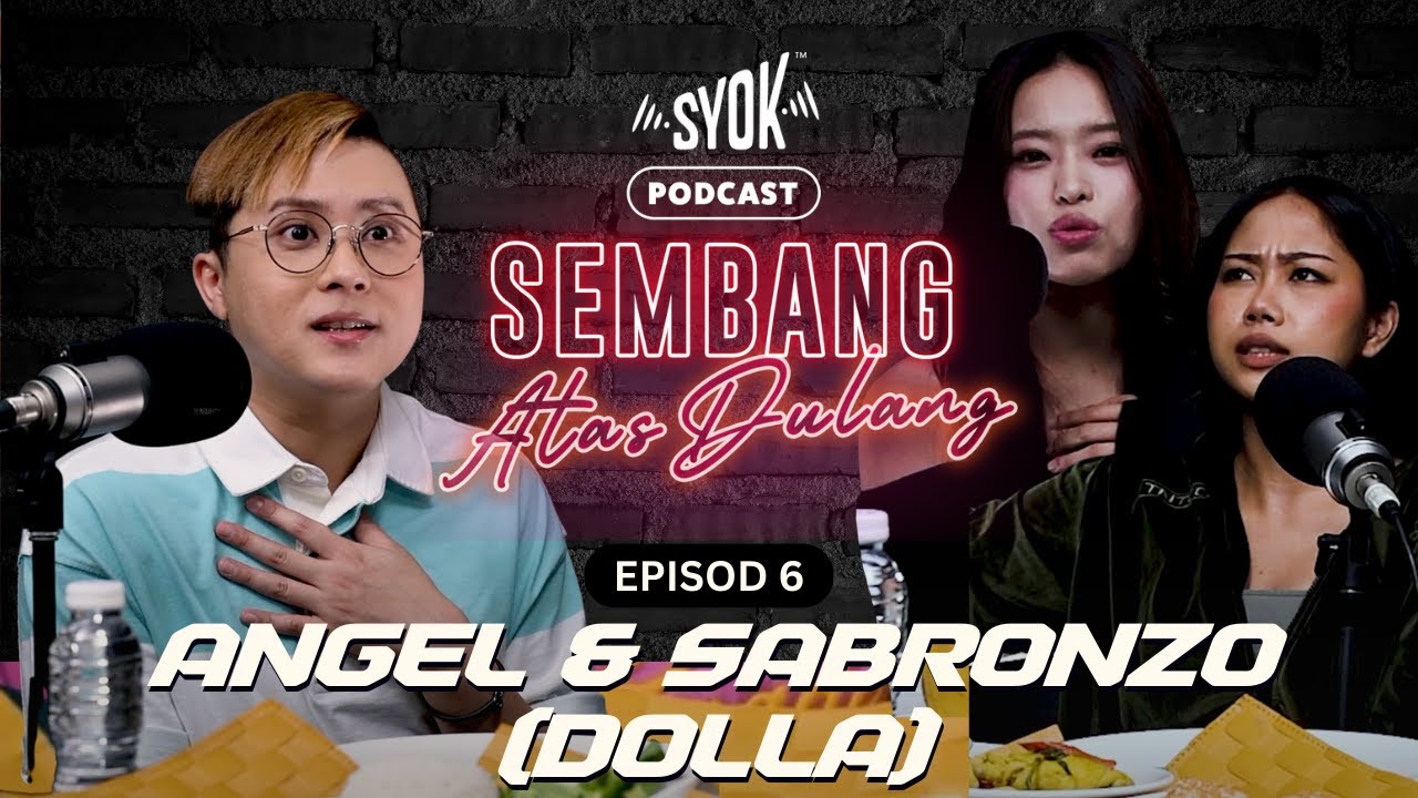 EPISOD 6 | ANGEL & SABRONZO (DOLLA) | Podcast Sembang Atas Dulang